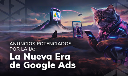 Anuncios Potenciados por IA: La nueva era de Google Ads 