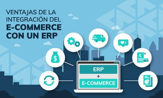 7 ventajas de la integración del e-commerce con un ERP 