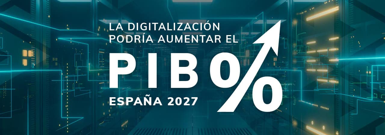 La digitalización en España podría aumentar el PIB en un 4,38%