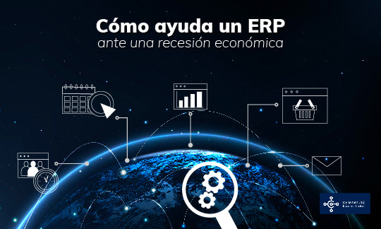 ¿Cómo un ERP ayuda a las pymes en una recesión económica?