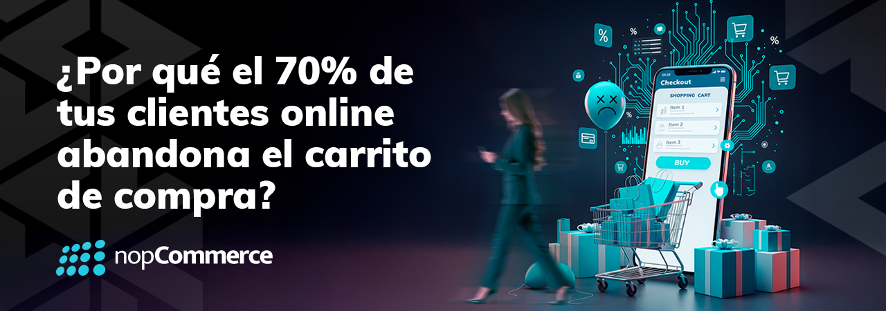 ¿Por qué el 70% de tus clientes online abandona el proceso de compra?