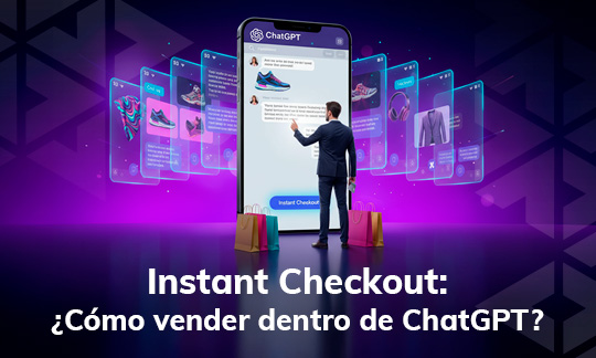 Instant Checkout: ¿Cómo vender dentro de ChatGPT?