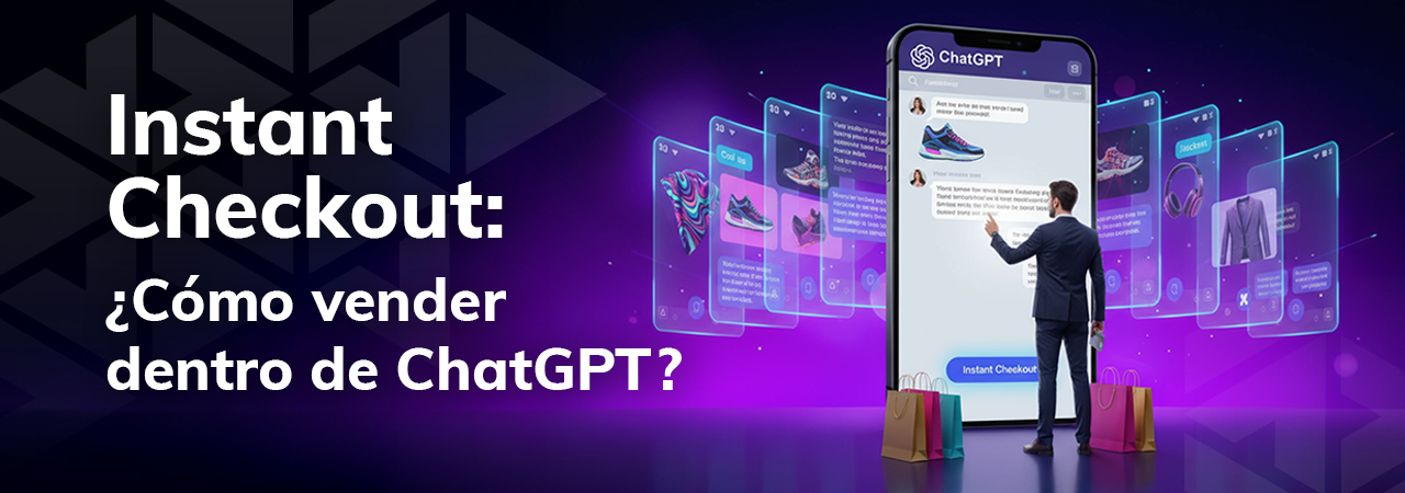 Instant Checkout: ¿Cómo vender dentro de ChatGPT?