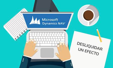 TIPS: Cómo desliquidar un efecto en Microsoft Dynamics NAV | Zimaltec Soluciones
